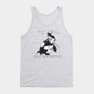 My bad, you're a simp ! Tank Top